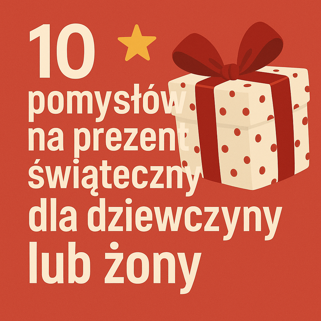 10 pomysłów na prezent świąteczny dla dziewczyny lub żony